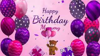 Happy Birthday Mummy  Mummy Happy Birthday Song [upl. by Nonnerb]