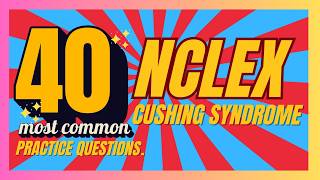 40 Cushing Syndrome Nclex Exam Practice Questions And Rationale [upl. by Wyatan]