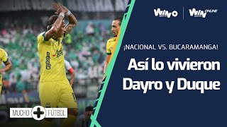 ¡Con garra Así vivieron Dayro Moreno y Jefferson Duque el Nacional vs Bucaramanga [upl. by Atinad569]