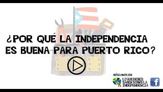 ¿Por qué la independencia es Buena para Puerto Rico [upl. by Wanonah965]