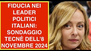 FIDUCIA NEI LEADER POLITICI ITALIANI SONDAGGIO TECNÈ DELL8 NOVEMBRE 2024 [upl. by Nedarb]