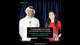 Ep96quot Fueling Dubais D33 Vision DFDFs Investments into the Tech Futurequot with Nader AlBastaki [upl. by Ethe]