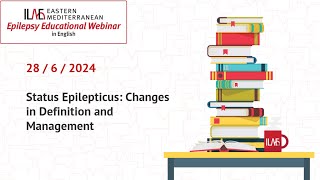 Status Epilepticus Changes in Definition and Management  ILAE Eastern Mediterranean 28 June 2024 [upl. by Anyaled]