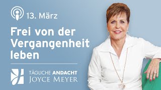 1303  FREI von der Vergangenheit LEBEN 🕊️✨ – Tägliche Andacht von Joyce Meyer [upl. by Magee]