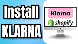 How To Install KLARNA On SHOPIFY [upl. by Eeresid]