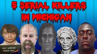 5 Serial Killers in Michigan [upl. by Carisa443]