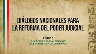 Diálogos Nacionales para la Reforma del Poder Judicial  Foro 1 ¿Qué Poder Judicial Tenemos [upl. by Nodnrb]