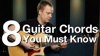 8 Guitar Chords You Must Know  Beginner Guitar Lessons [upl. by Dadinirt]