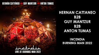 HERNAN CATTANEO Argentina GUY MANTZUR Israel ANTON TUMAS USA  Incendia Burning Man 2022 [upl. by Aber]