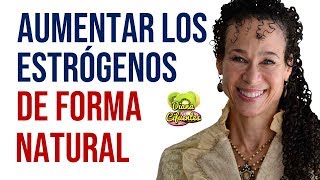 Como AUMENTAR LOS ESTROGENOS En La Mujer De Forma Natural [upl. by Baniaz]