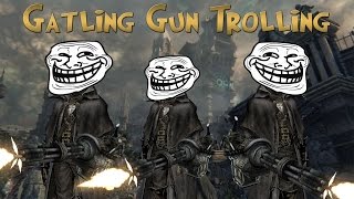 Bloodborne  Gatling Gun Trolling [upl. by Jayne]