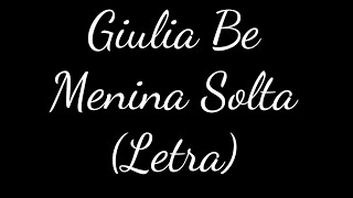 Giulia Be  Menina Solta  Letra [upl. by Leffert]