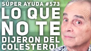 SÚPER AYUDA 573 Lo Que No Te Dijeron Del Colesterol [upl. by Tacita]