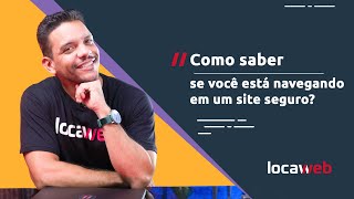 Como saber se um site é seguro  Locaweb [upl. by Dorin]