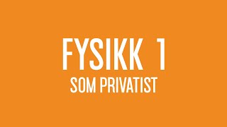 Fysikk 1 som privatist [upl. by Ahsas112]