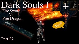 Fire Sword Vs Dragon What am I Doing Dark Souls 1 Lets Play 2024  Part 27 [upl. by Winton538]