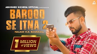 Barood Se Itna 2  Naam Ka Bawaal  Abhishek Sikheda  Harendra Nagar  New Haryanvi  Dj Song 2022 [upl. by Relyk]