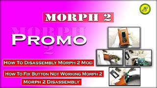 How To Disassembly Morph 2 Mod  Morph 2 Promo  Button Not Working Morph 2  Morph 2 Disassembly [upl. by Aihsyt]