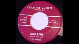 Jim Parker  Did I Do Alright [upl. by Chery]