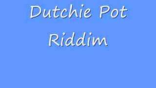 Dutchie Pot Riddim [upl. by Bozovich]