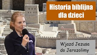 Historia biblijna dla dzieci  Wjazd Jezusa do Jerozolimy [upl. by Willman]