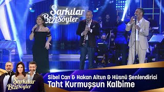 Sibel Can amp Hakan Altun amp Hüsnü Şenlendirici  Taht Kurmuşsun Kalbime [upl. by Dulci]