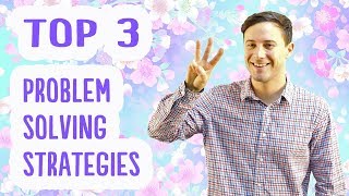 Top 3 Problem Solving Strategies [upl. by Warden]