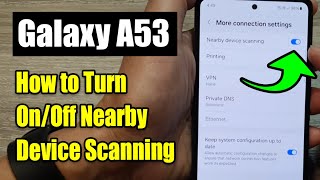 🔒 Privacy Control Manage Nearby Device Scanning on Your Samsung Galaxy A53 🕵️‍♂️ [upl. by Anana]