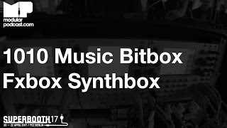 Superbooth 2017  1010 Music Bitbox Fxbox amp Synthbox [upl. by Nanyt508]