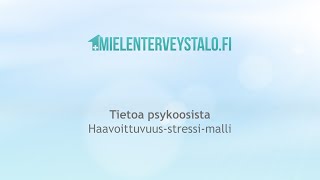 Tietoa psykoosista Haavoittuvuusstressimalli [upl. by Kiernan450]