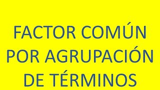 6 FACTOR COMÚN POR AGRUPACIÓN DE TÉRMINOS [upl. by Etienne]