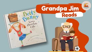 Bedtime Read Aloud with Grandpa Jim  BETTY BUNNY LOVES CHOCOLATE CAKE by Michael B Kaplan [upl. by Perry]