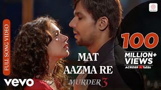 Pritam  Mat Aazma Re Full VideoMurder 3Randeep HoodaAditi RaoKKSayeed Quadri [upl. by Obaza]