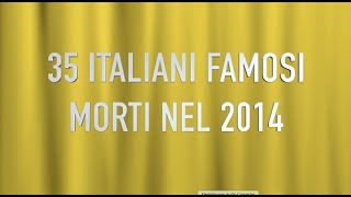 35 italiani famosi morti nel 2014 [upl. by Eleaffar471]