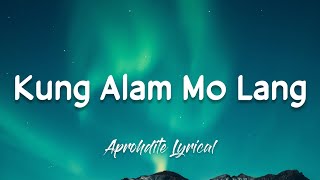 Kung Alam Mo Lang  Bandang Lapis Lyrics [upl. by Ethelda]