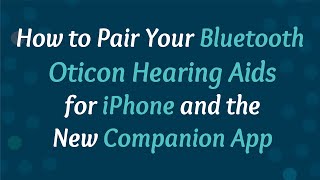 How to connect Oticon hearing aids to Bluetooth on your iPhone  Companion App  Sound Relief [upl. by Margarete622]