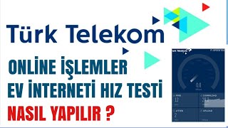 Türk Telekom Online İşlemler Ev İnterneti Hız Testi Nasıl Yapılır [upl. by Lenssen187]