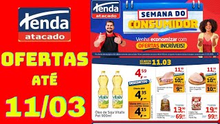 TENDA ATACADO OFERTAS ATÉ 11032024 FOLHETO SEMANA DO CONSUMIDOR [upl. by Ymmor]