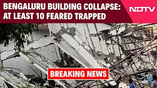 Bengaluru Building Collapse  Building Collapse In Bengaluru Atleast 10 Feared Trapped [upl. by Kcirb]