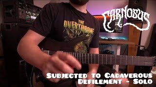 Subjected to Cadaverous Defilement  Guitar Solo [upl. by Faye]