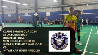 KLANG SMASH CUP 24  13 OCT 24  QUARTER FINAL  MDU10  FATIHIQBAL VS TANREXLIM [upl. by Iaw106]