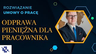 Odprawa pieniężna przy rozwiązaniu umowy o pracę Komentarz prawnika [upl. by Alicul]