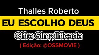 Eu Escolho Deus  Cifra Simplificada  Thalles Roberto  Edição OSS MOVIE [upl. by Dnomrej]