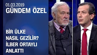 Bir ülke nasıl gezilir İlber Ortaylı seyahatnamesi  Gündem Özel 01032019 Cuma [upl. by Aala475]