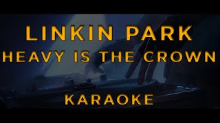 Linkin Park  Heavy Is The Crown • KARAOKE [upl. by Aipmylo]