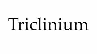 How to Pronounce Triclinium [upl. by Enitsyrhc573]