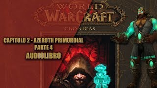 WORLD OF WARCRAFT CRONICAS 1  CAPITULO 2  AZEROTH PRIMORDIAL PARTE 4 AUDIOLIBRO [upl. by Kono]