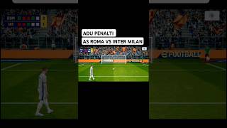 ADU PENALTI AS Roma vs Inter Milan  Serie A 202425 football efootball shorts [upl. by Erdnuaed910]