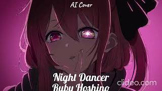 Night Dancer  Ruby Hoshino AI Cover [upl. by Annia]