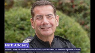 Former Chief Constable Nick Adderly sacked for stolen valour [upl. by Anivek571]